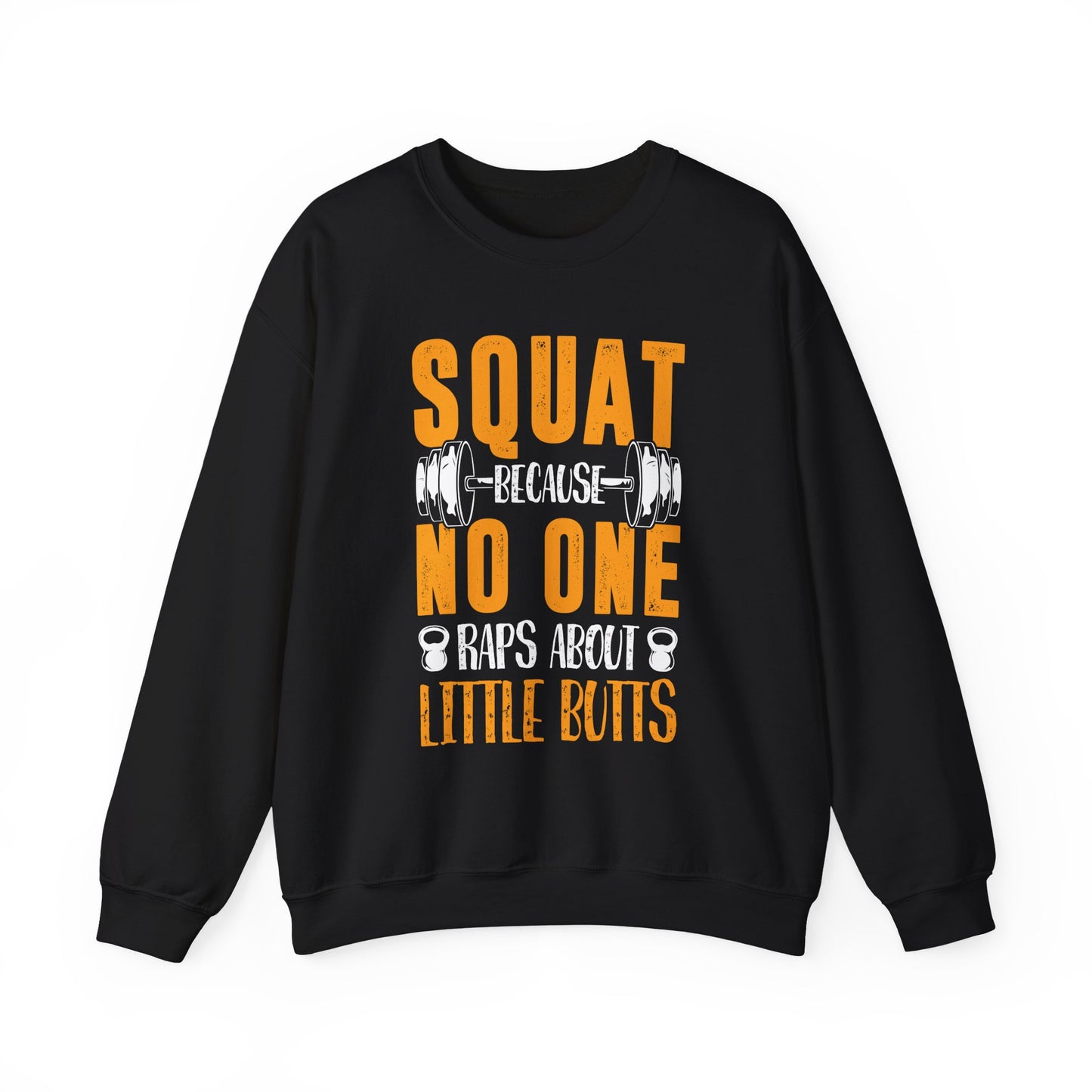 Squat Because No One Raps About Little Buts Gym Crewneck Sweatshirt