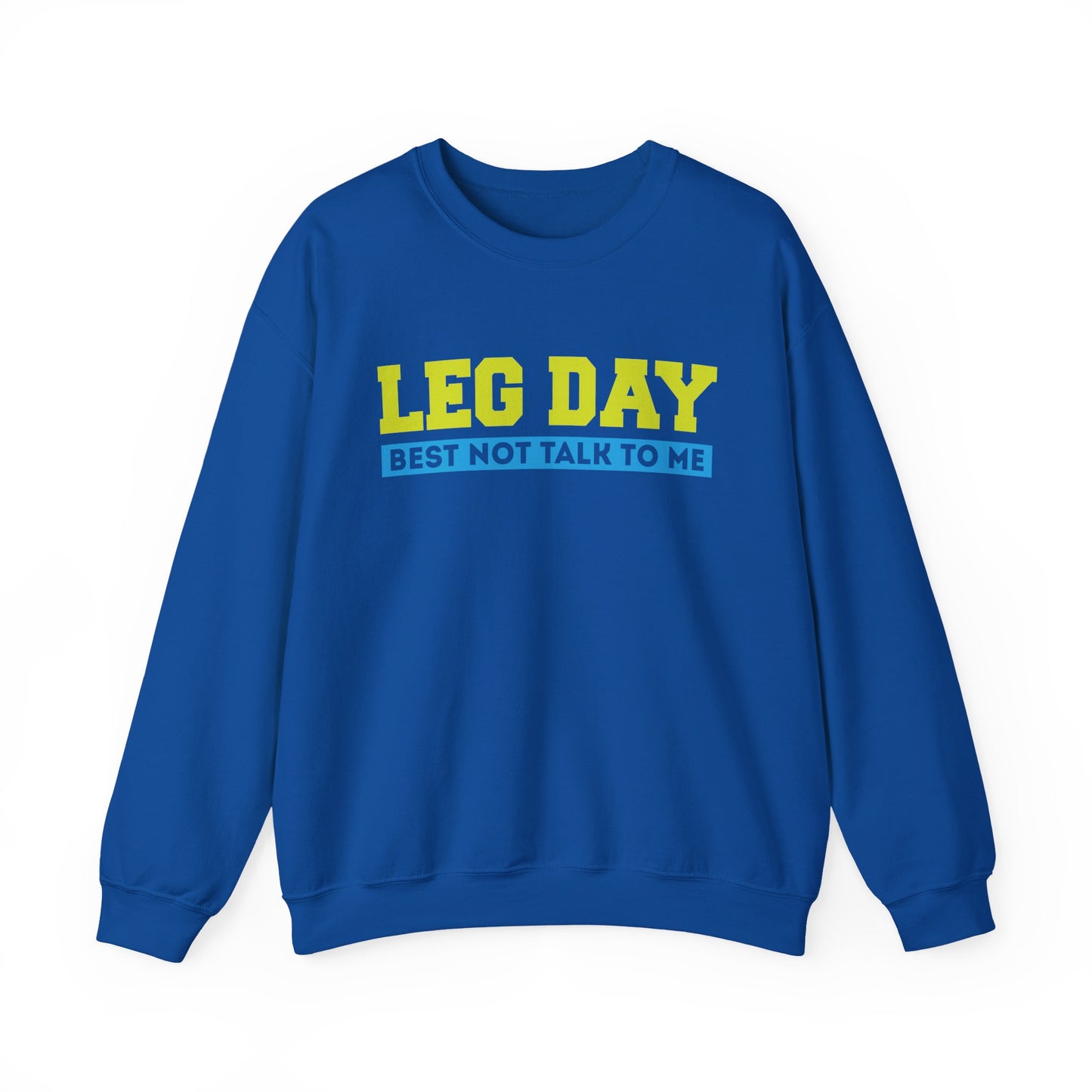 Leg Day Best Not Talk To Me Gym Crewneck Sweatshirt