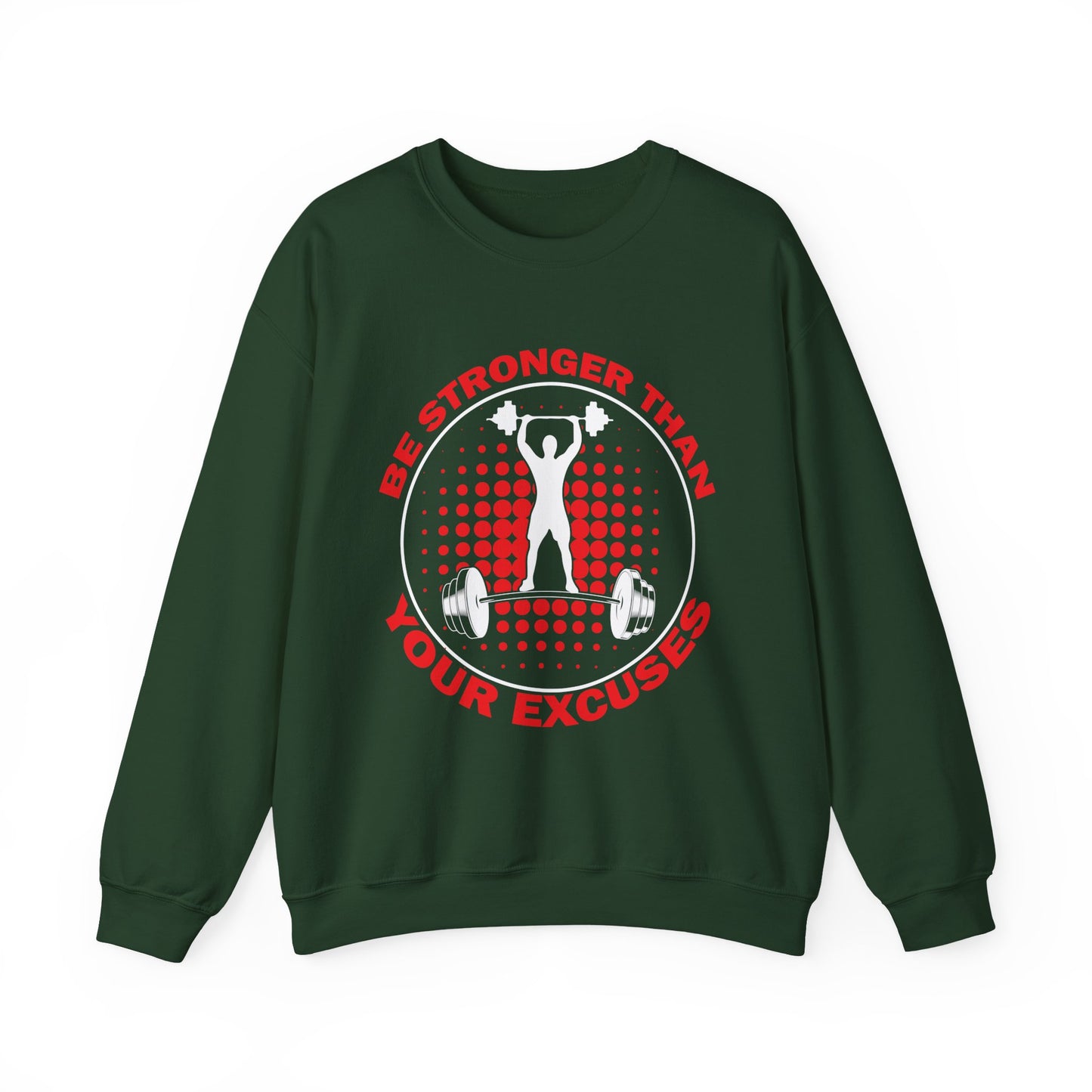 Be Stronger Than Your Excuses Gym Crewneck Sweatshirt