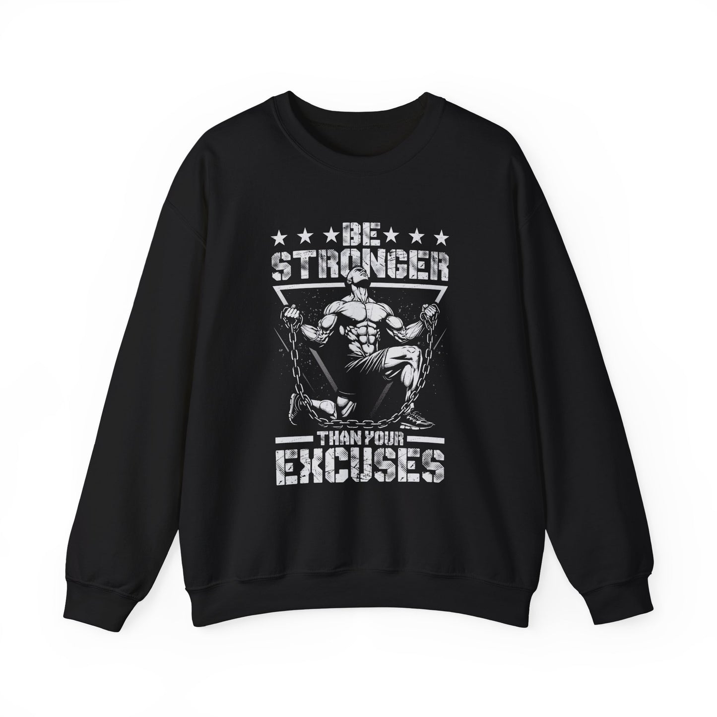 Be Stronger Than Your Excuses Gym Crewneck Sweatshirt