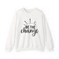 Be The Change Motivational Crewneck Sweatshirt