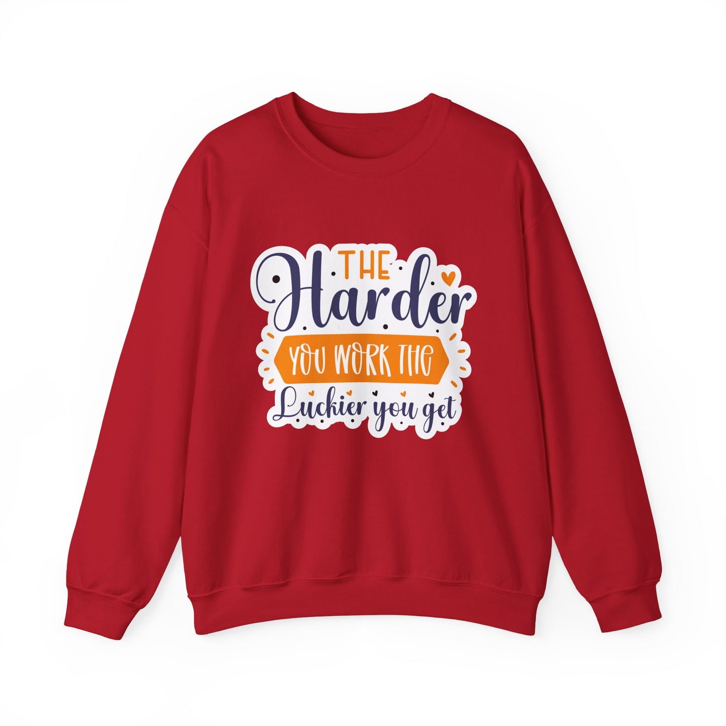 'The Harder You Work the Luckier You Get' Motivational Crewneck Sweatshirt