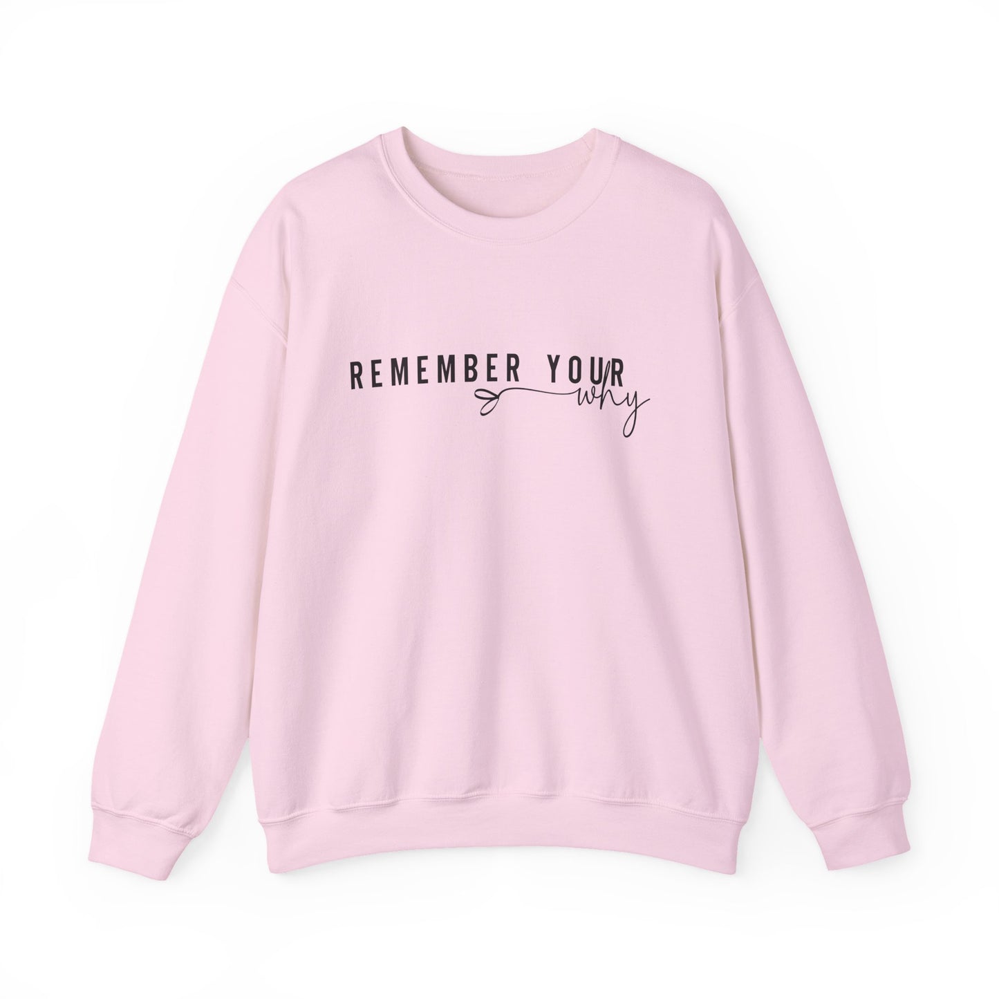 Remember Your Why Motivational Crewneck Sweatshirt