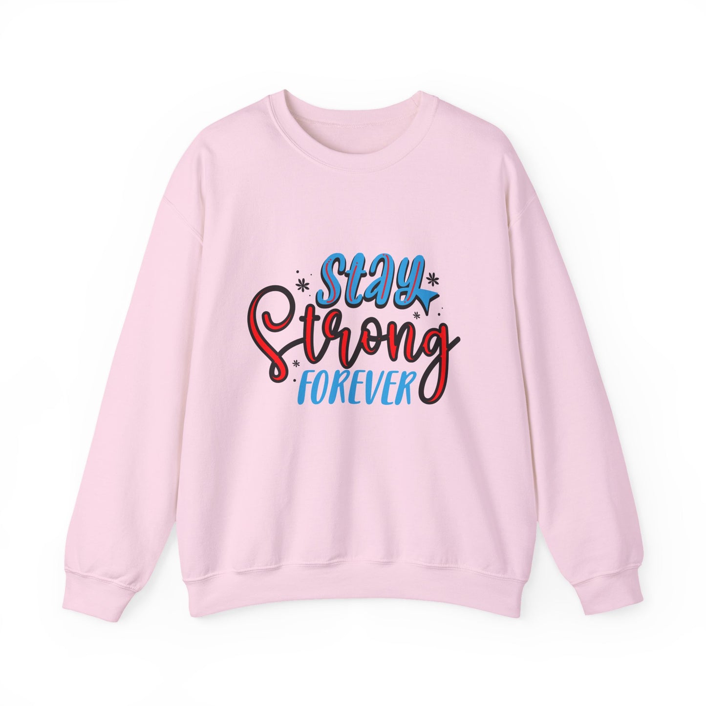 Stay Strong Forever Motivational Crewneck Sweatshirt