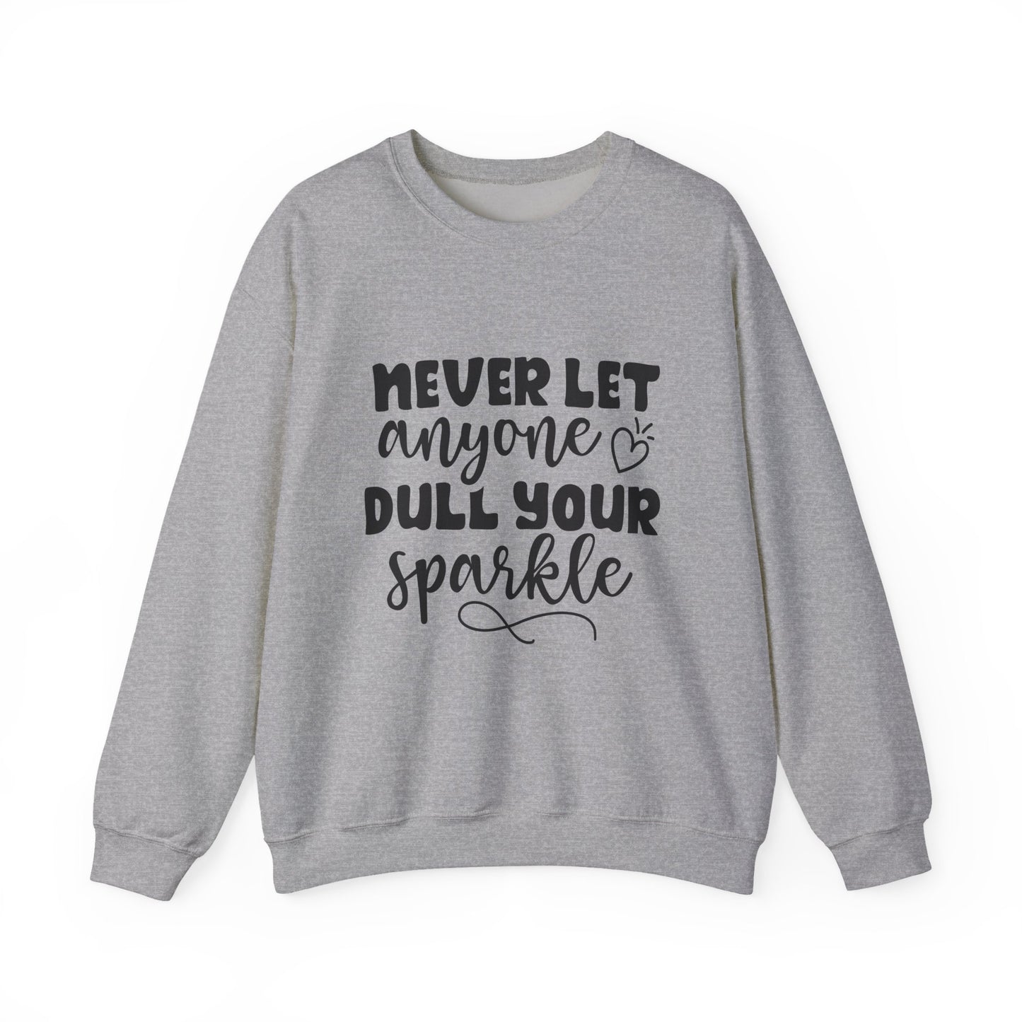 Never Let Anyone Dull Your Sparkle Motivational Crewneck Sweatshirt