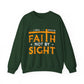 I Will Walk By Faith Not By Sight Faith Crewneck Sweatshirt