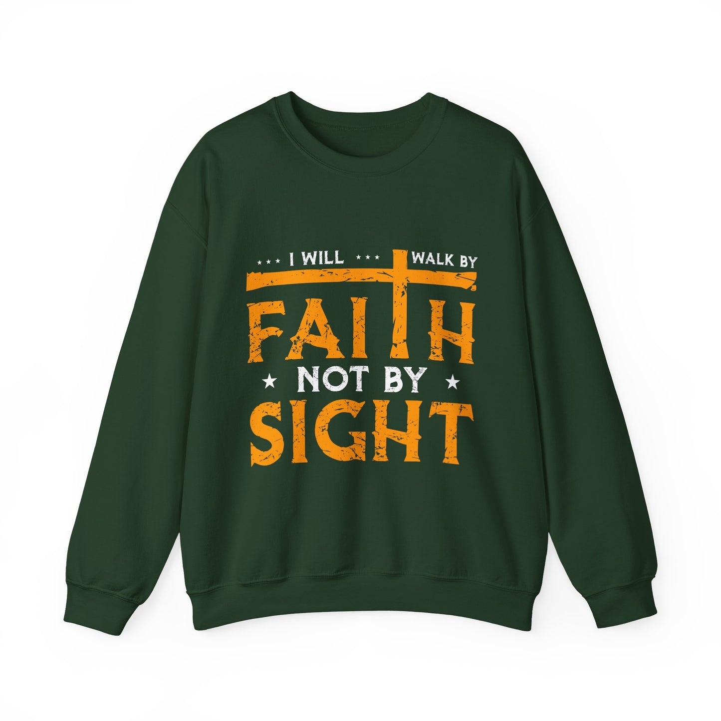 I Will Walk By Faith Not By Sight Faith Crewneck Sweatshirt