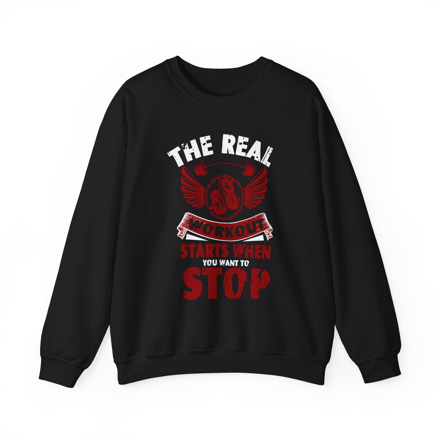 The Real Workout Starts When You Want To Stop Gym Crewneck Sweatshirt