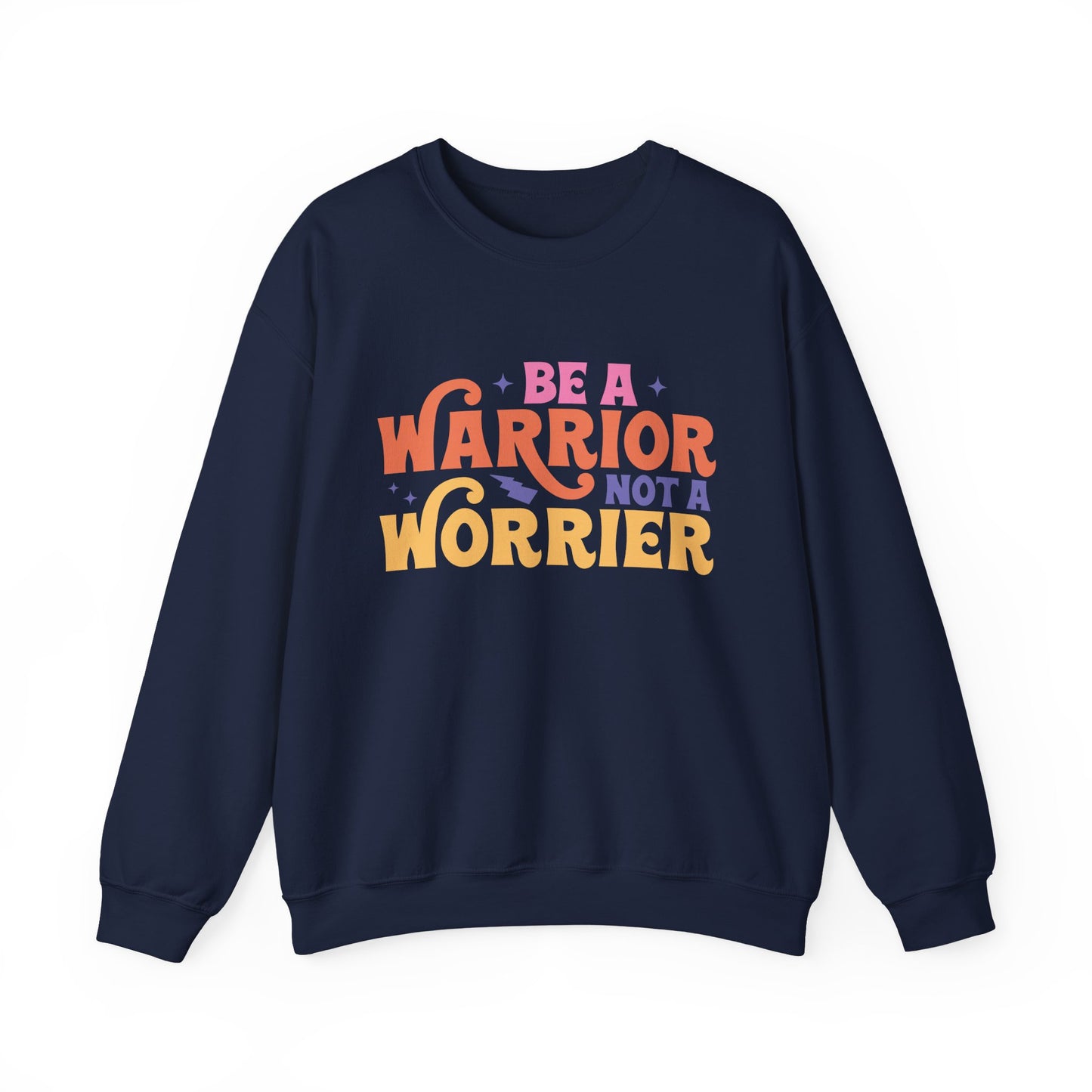 Be A Warrior Not A Worrier Motivational Crewneck Sweatshirt