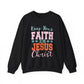 "Keep Your Faith in Jesus Christ' Faith Crewneck Sweatshirt