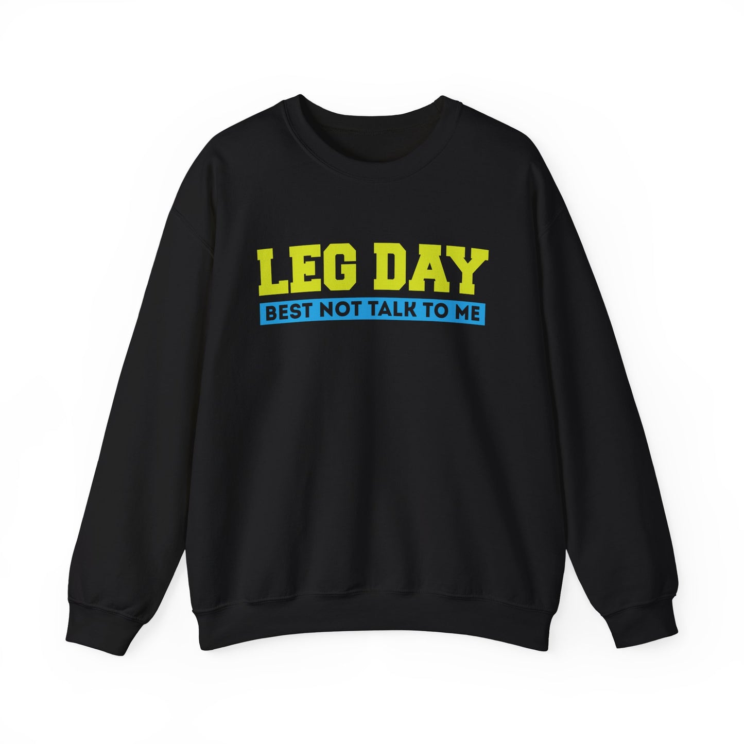 Leg Day Best Not Talk To Me Gym Crewneck Sweatshirt