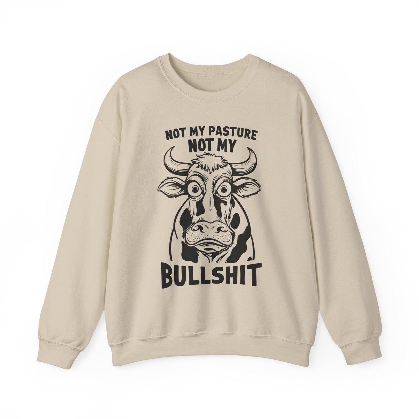 "Not My Pasture Not My Bullshit" Sarcasm Crewneck Sweatshirt
