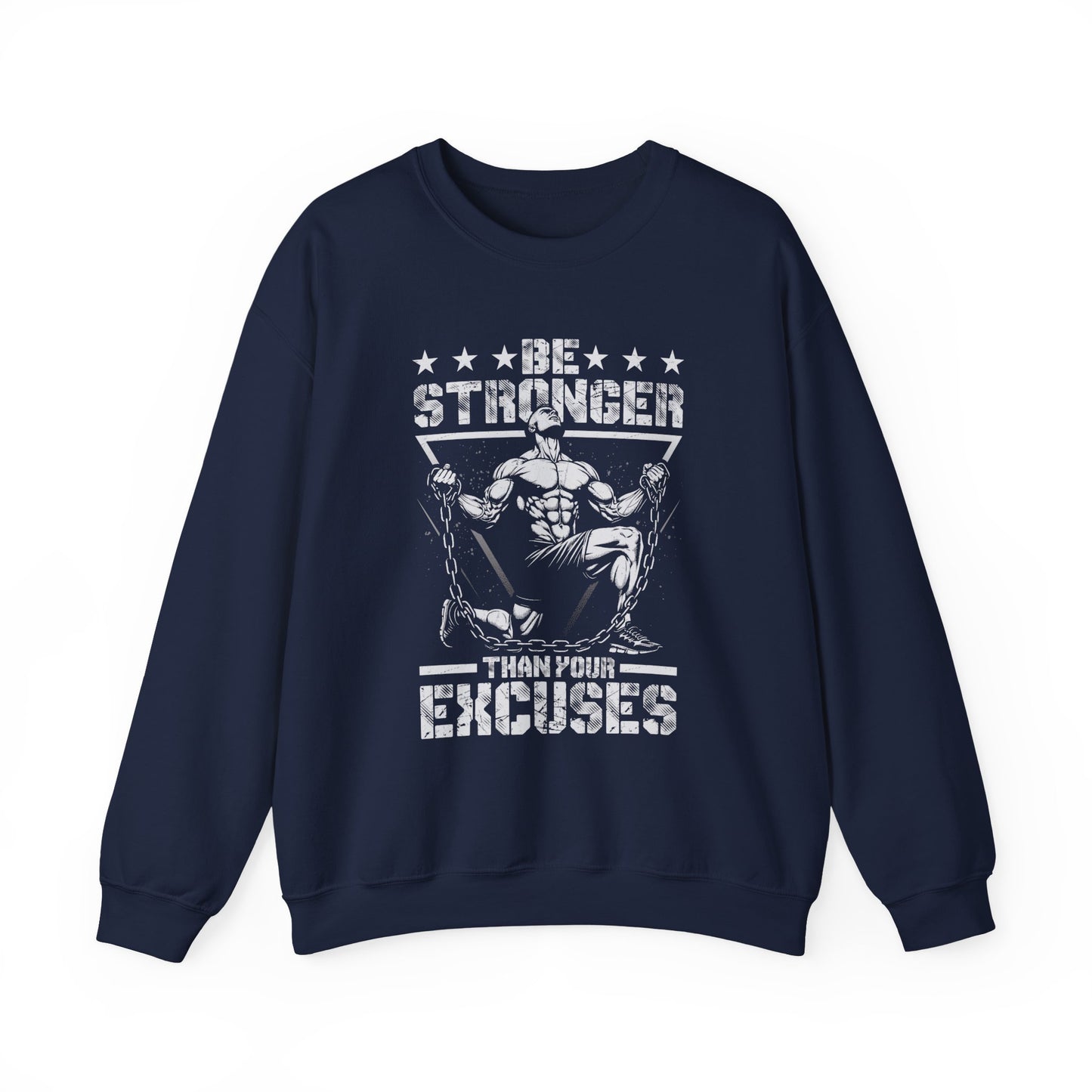 Be Stronger Than Your Excuses Gym Crewneck Sweatshirt