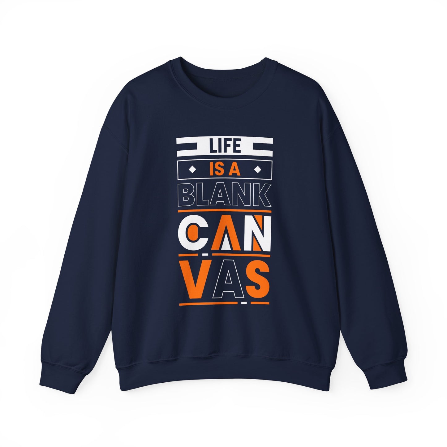 Life is a Blank Canvas Motivational Crewneck Sweatshirt