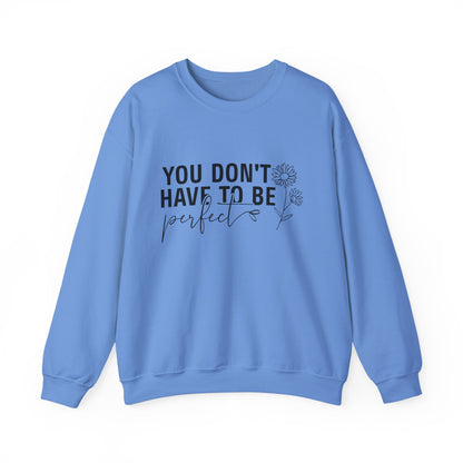 You Don't Have To Be Perfect Motivational Crewneck Sweatshirt