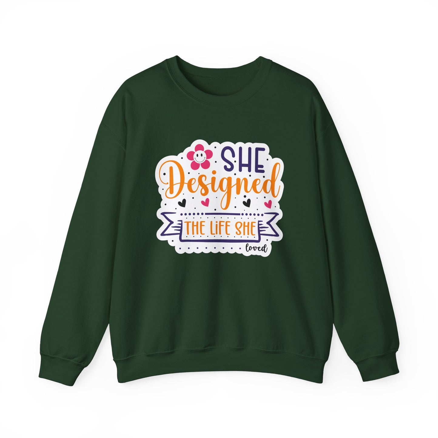 She Designed The Life She Loved Motivational Crewneck Sweatshirt