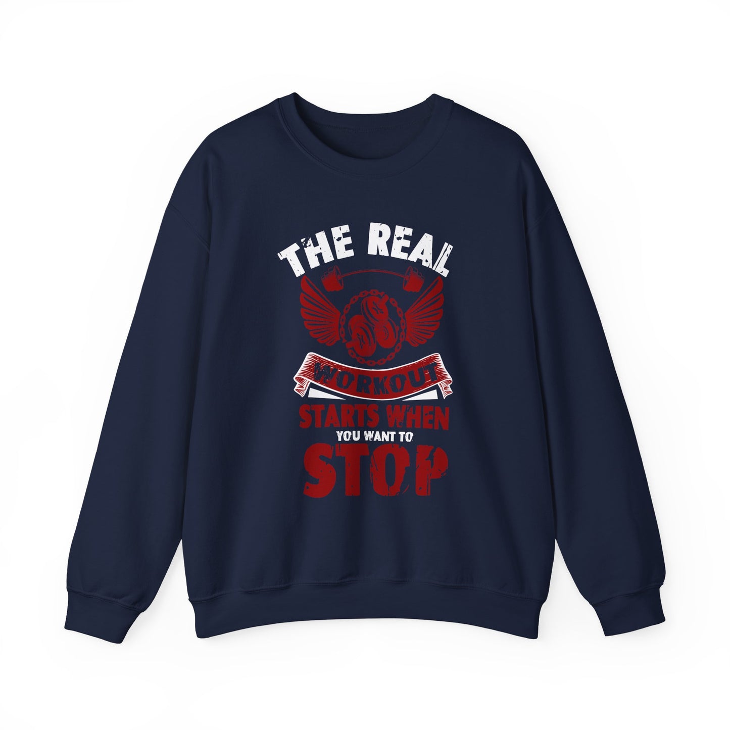 The Real Workout Starts When You Want To Stop Gym Crewneck Sweatshirt