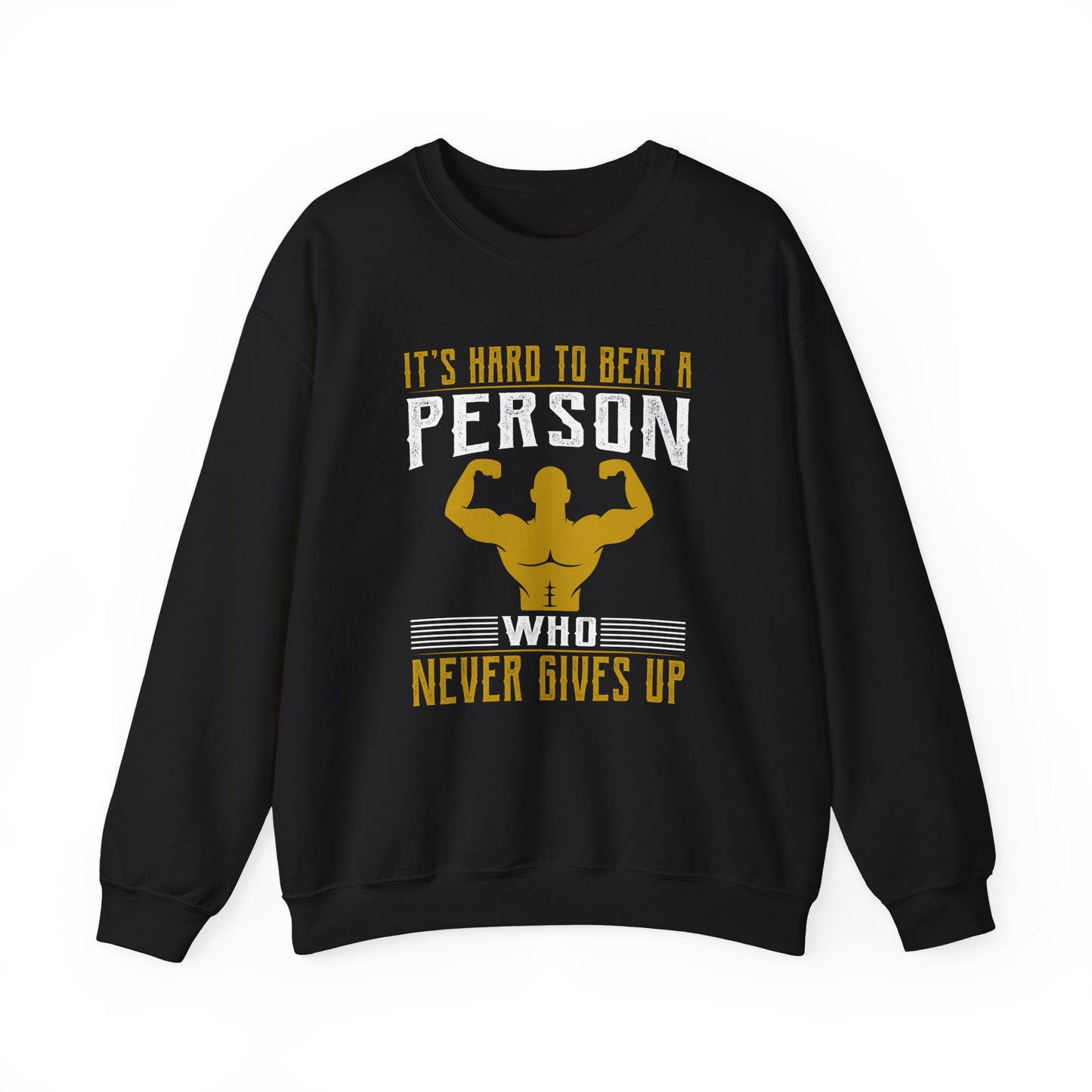 It's Hard To Beat A Person Who Never Gives Up Gym Crewneck Sweatshirt