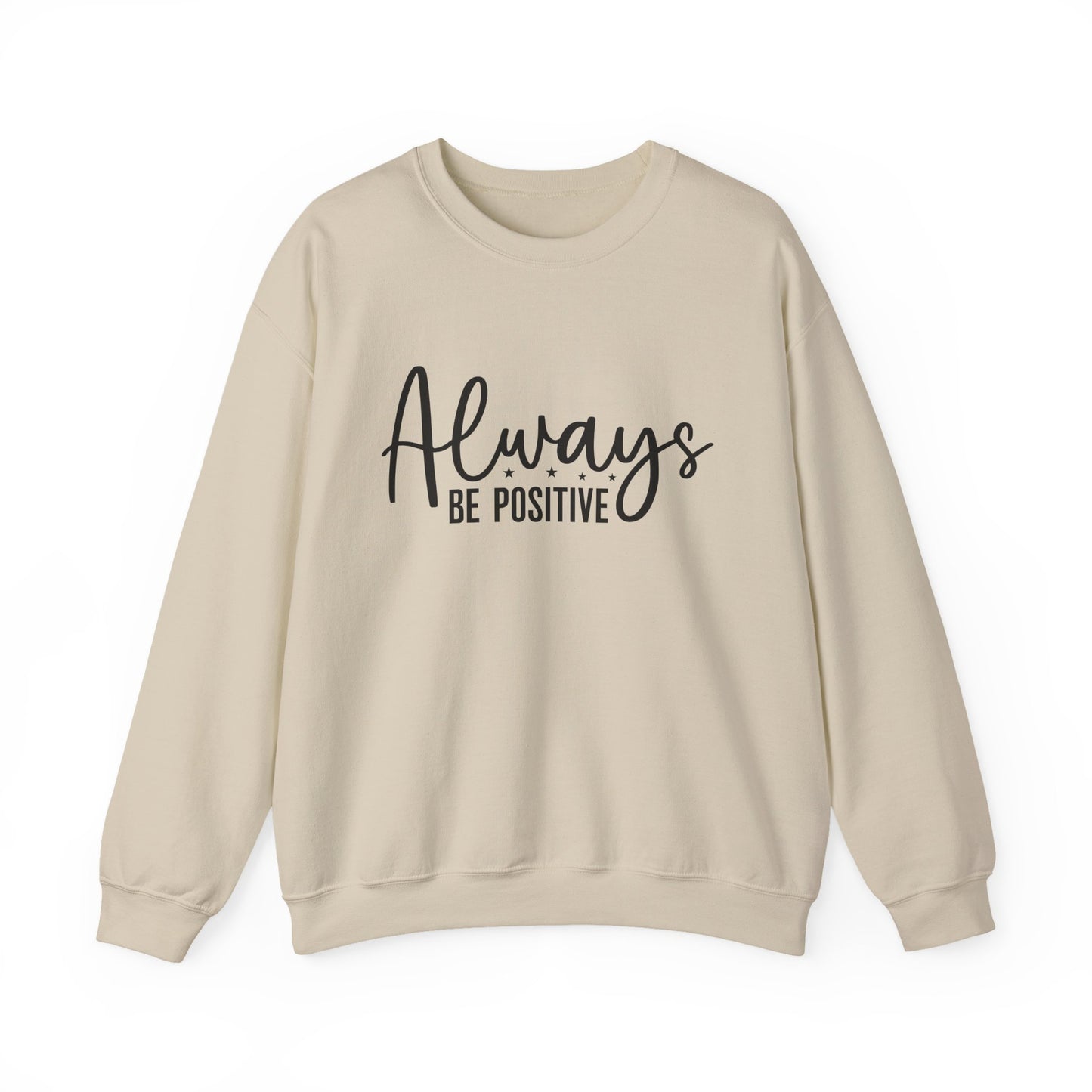 Always Be Positive Motivational Crewneck Sweatshirt