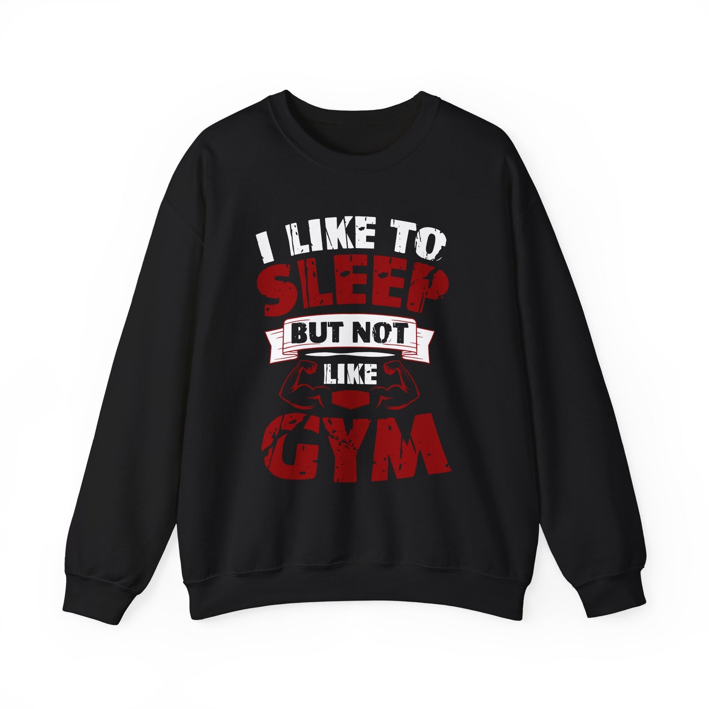 I Like To Sleep But Not Like Gym Crewneck Sweatshirt