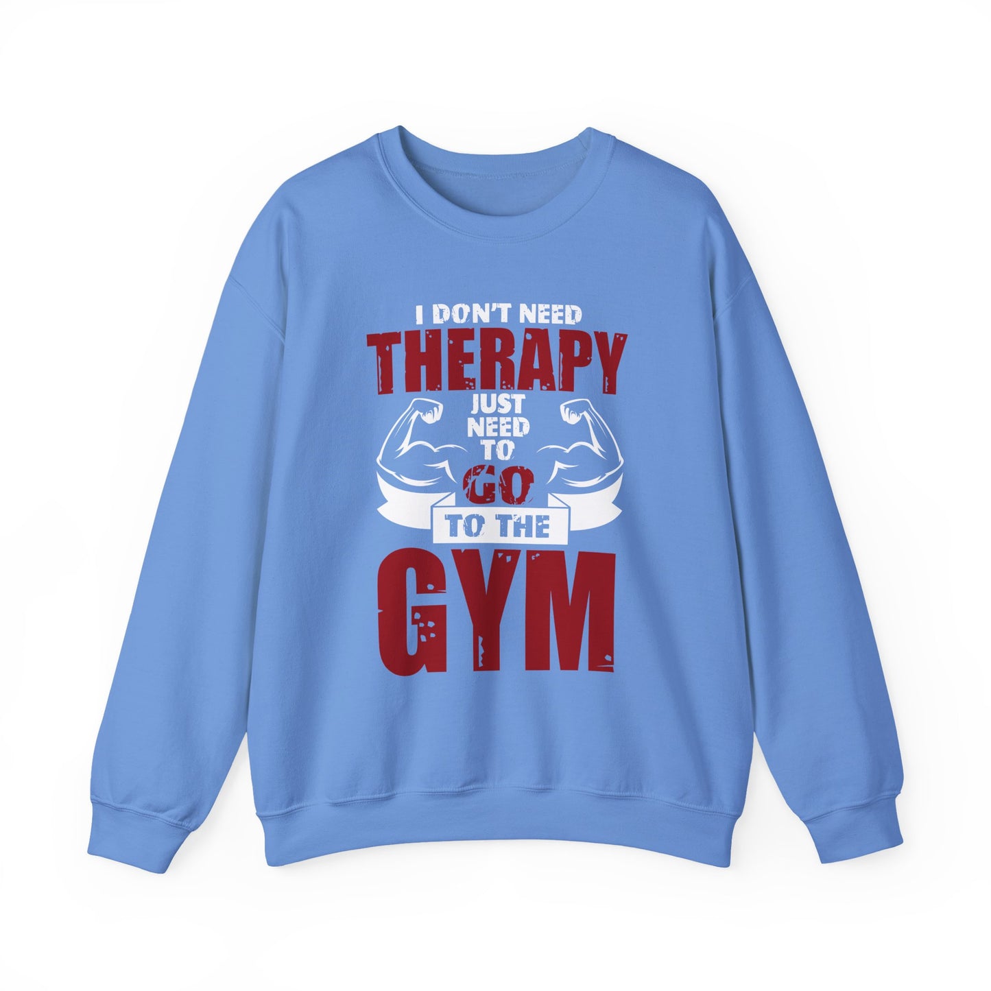 I Don't Need Therapy Just Need To Go To The Gym Crewneck Sweatshirt