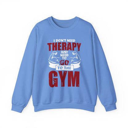 I Don't Need Therapy Just Need To Go To The Gym Crewneck Sweatshirt
