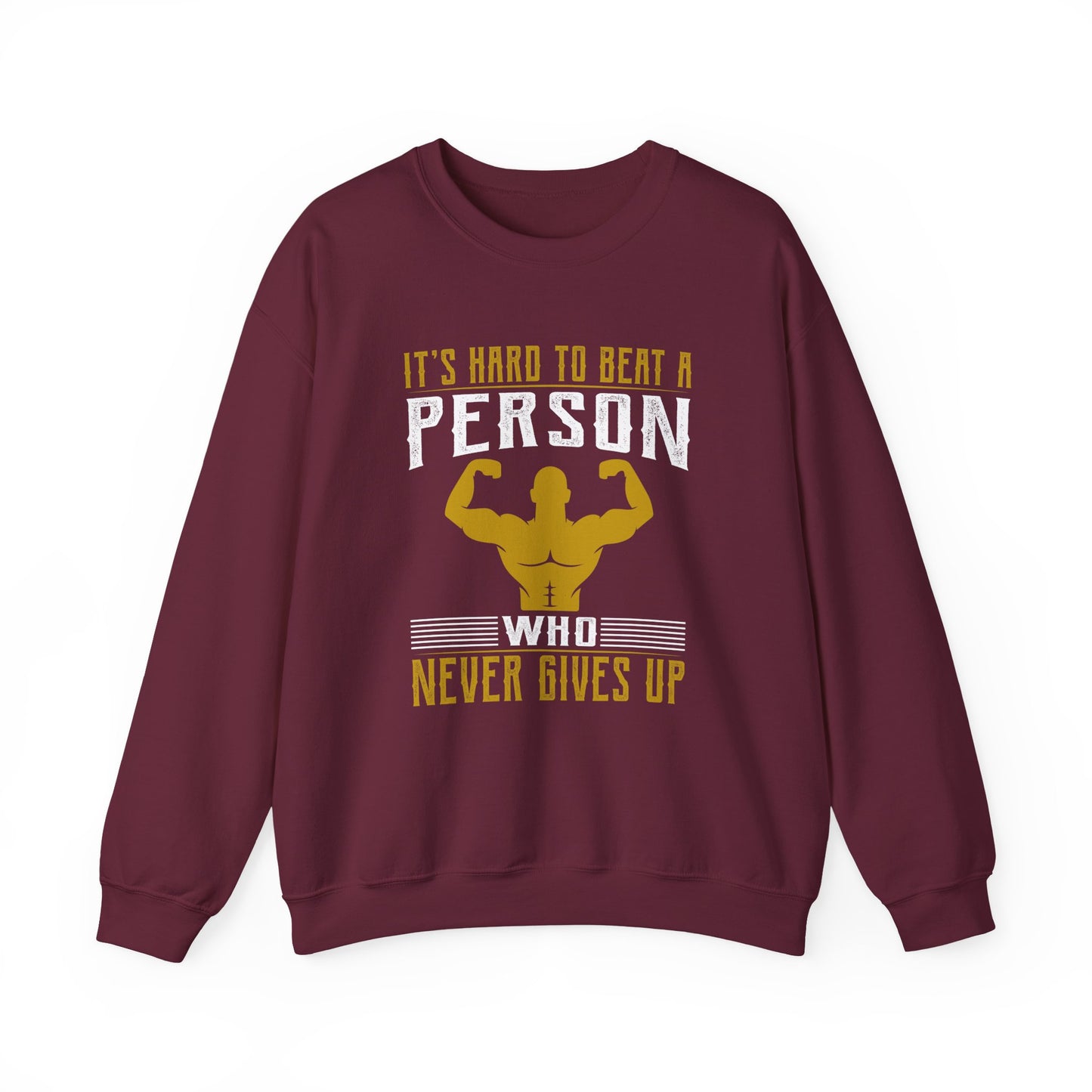 It's Hard To Beat A Person Who Never Gives Up Gym Crewneck Sweatshirt