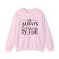 Always Believe in the Impossible Motivational Crewneck Sweatshirt