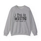 I May Be Wrong But I Doubt It Sarcasm Unisex Crewneck Sweatshirt - Samberule