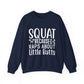 Squat Because Raps About Little Butts Gym Crewneck Sweatshirt