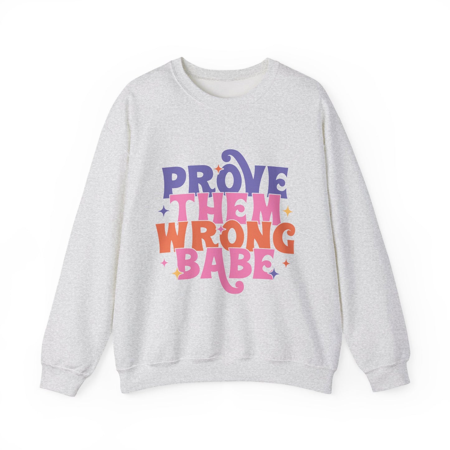 Prove Them Wrong Babe Motivational Crewneck Sweatshirt