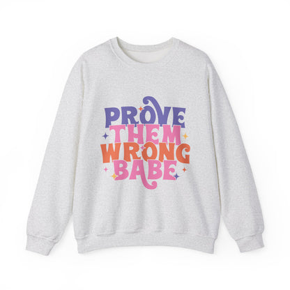 Prove Them Wrong Babe Motivational Crewneck Sweatshirt