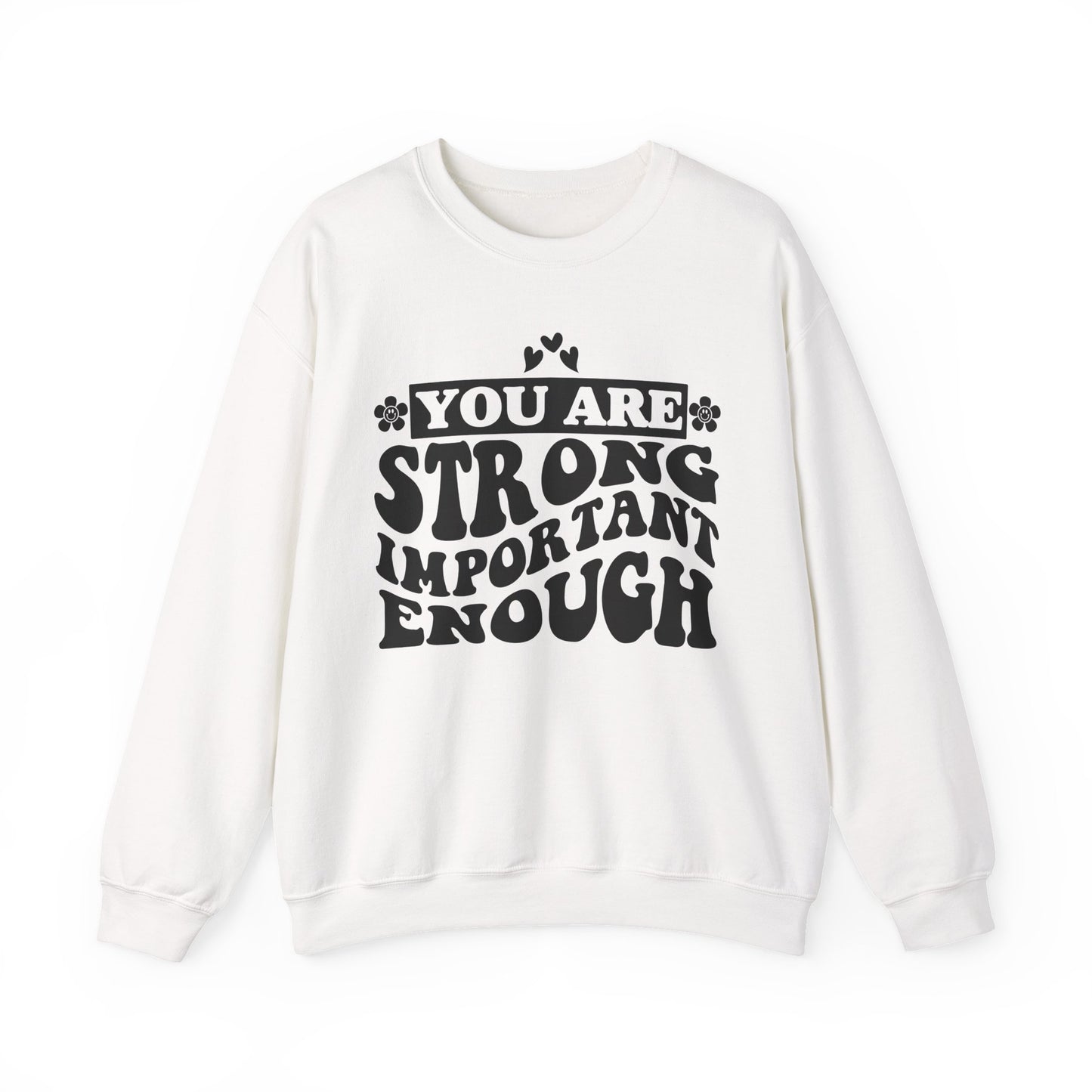 You Are Strong Important Enough Mental Health Crewneck Sweatshirt