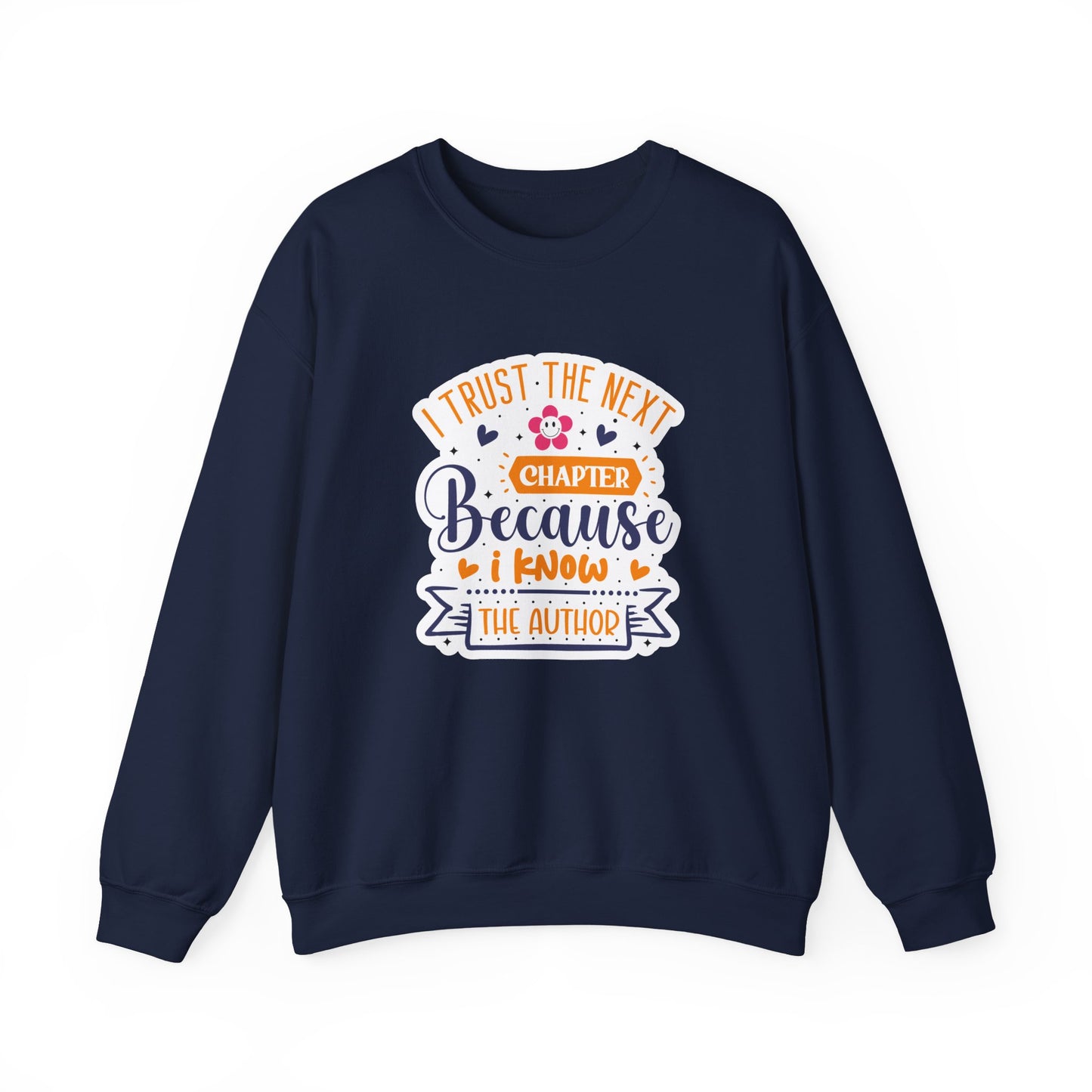 I Trust The Next Chapter Because I Know The Author Motivational Crewneck Sweatshirt