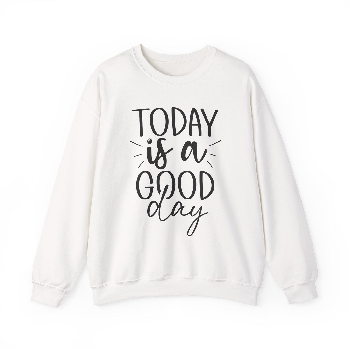 Today Is A Good Day Motivational Crewneck Sweatshirt