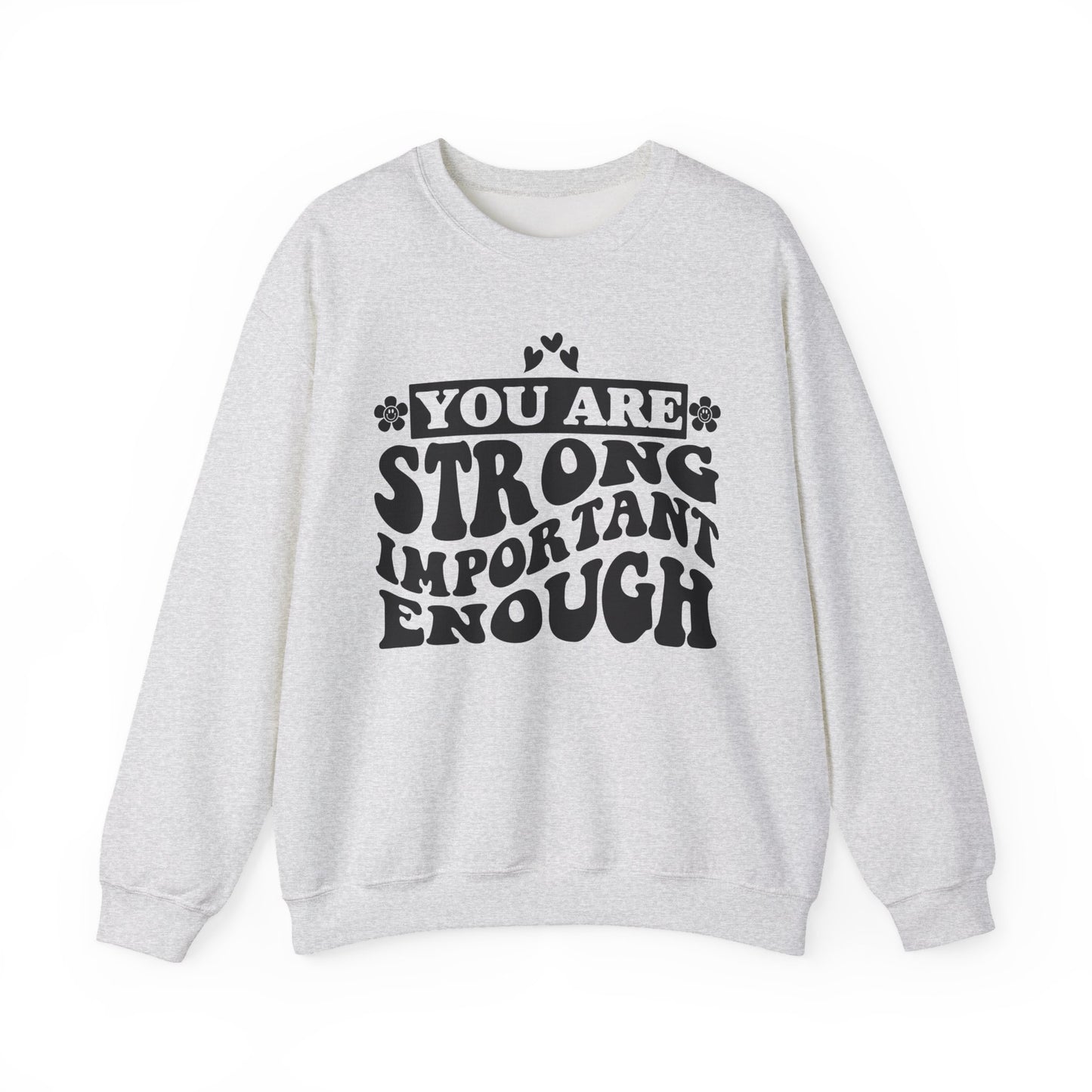 You Are Strong Important Enough Mental Health Crewneck Sweatshirt