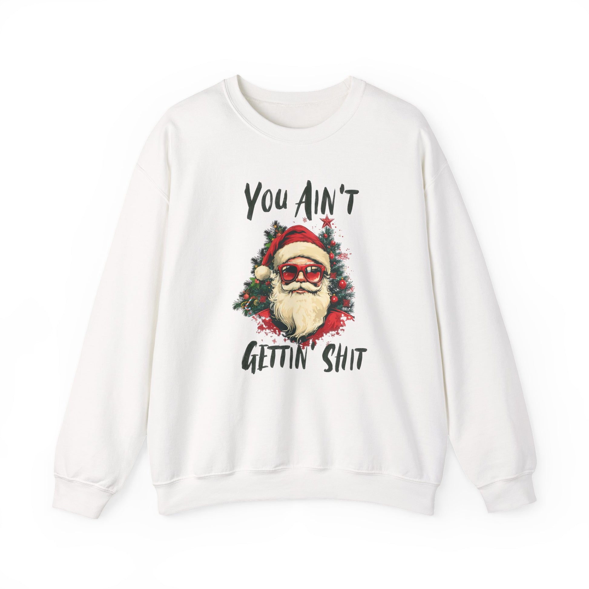You Ain't Gettin Shit Christmas Crewneck Sweatshirt - Samberule