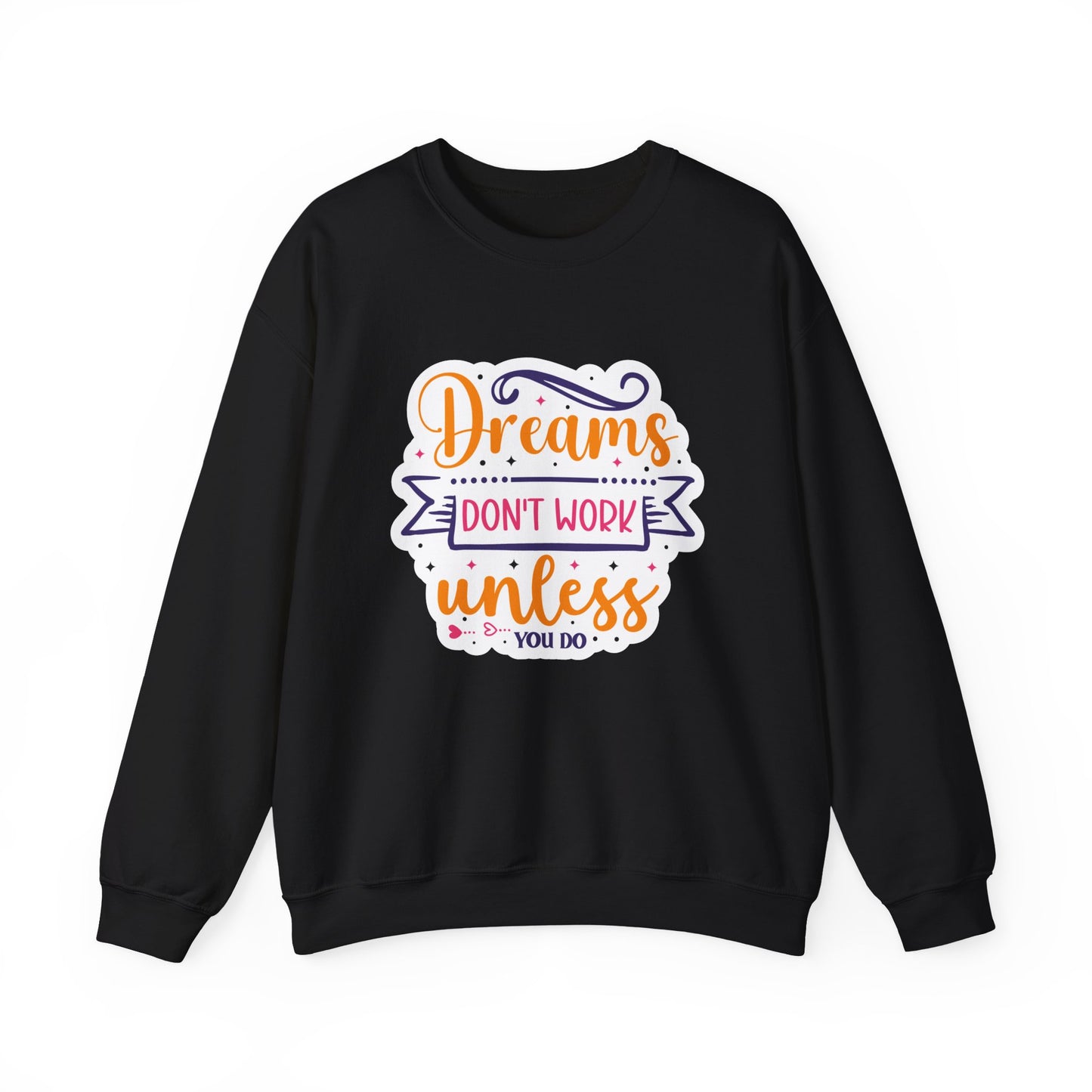 Dreams Don't Work Unless You Do Motivational Crewneck Sweatshirt