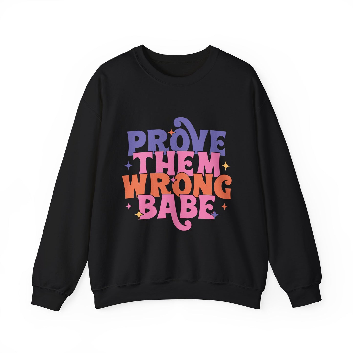 Prove Them Wrong Babe Motivational Crewneck Sweatshirt