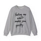 "Hating Me Won't Make You Pretty" Sarcasm Crewneck Sweatshirt