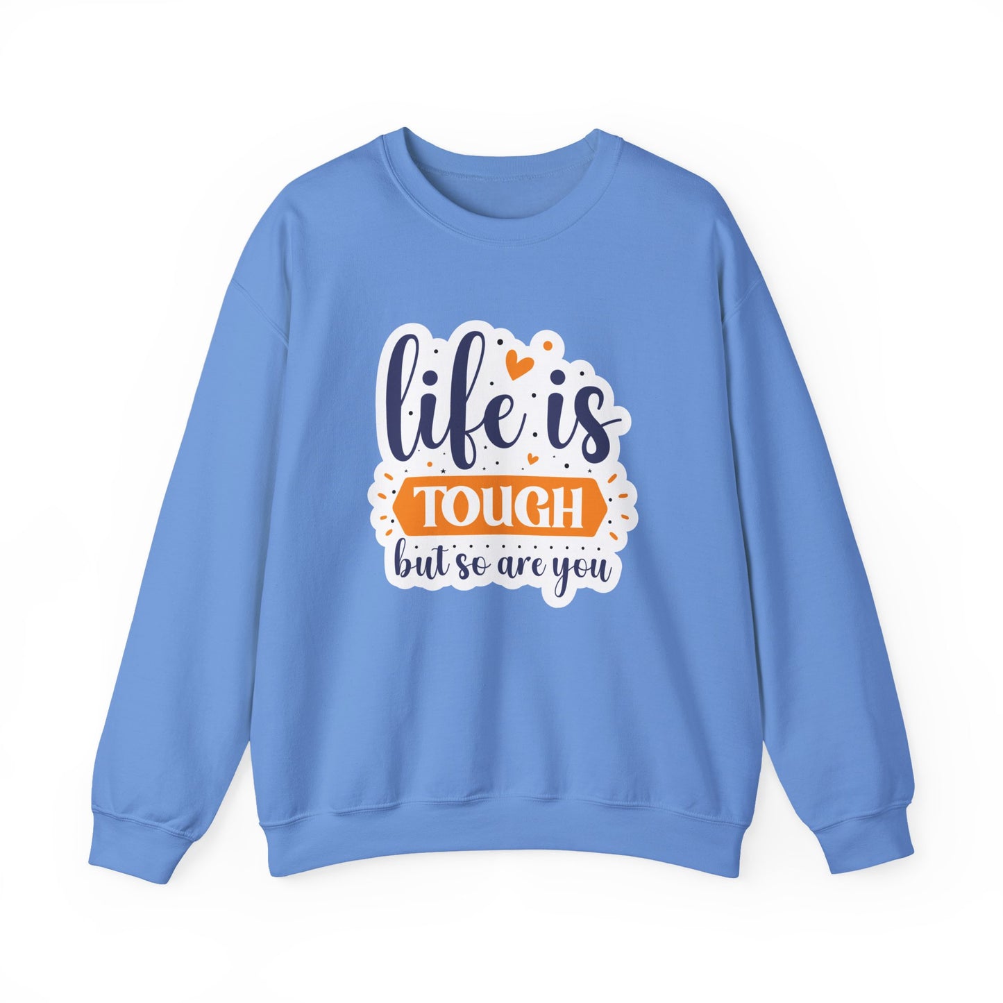 Life Is Tough But So Are You Motivational Crewneck Sweatshirt
