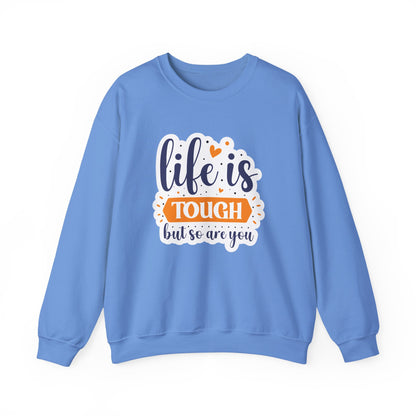 Life Is Tough But So Are You Motivational Crewneck Sweatshirt