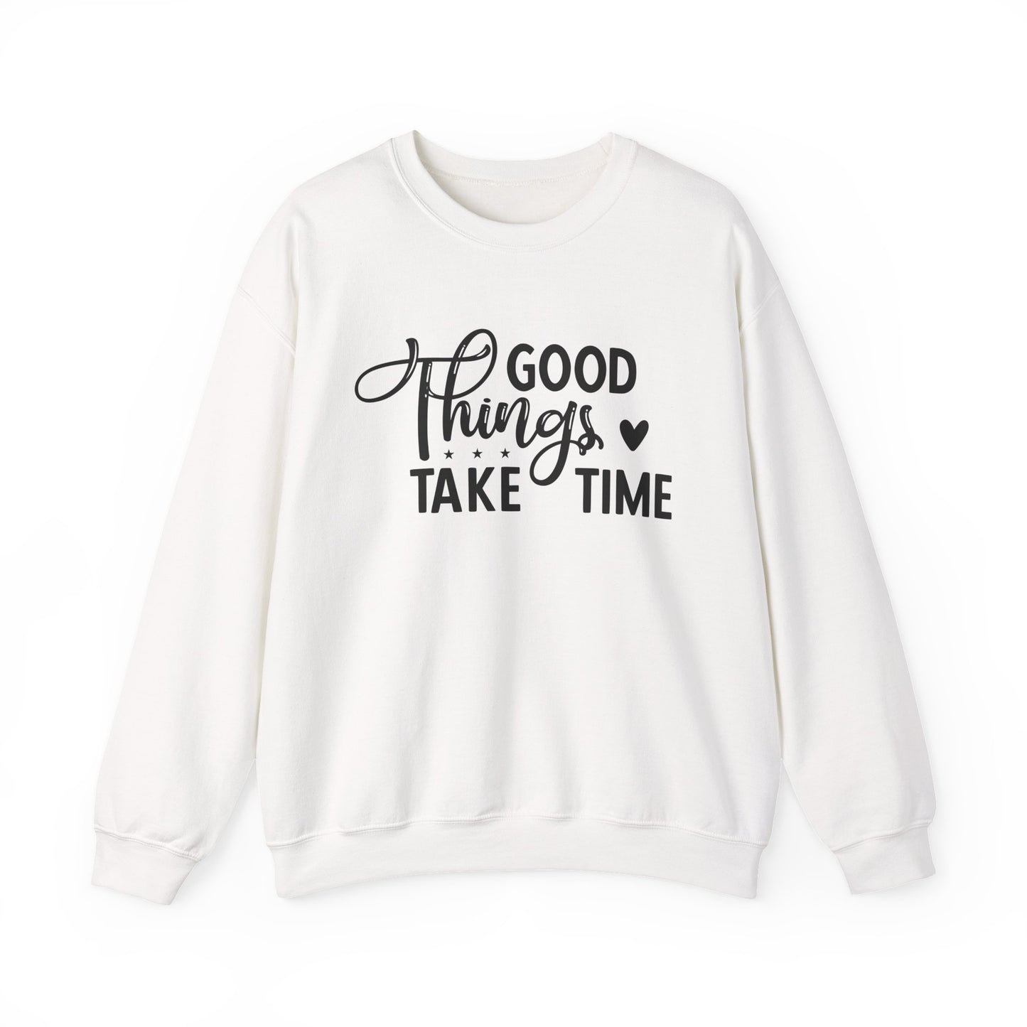 Good Things Take Time Motivational Crewneck Sweatshirt
