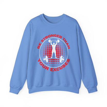 Be Stronger Than Your Excuses Gym Crewneck Sweatshirt