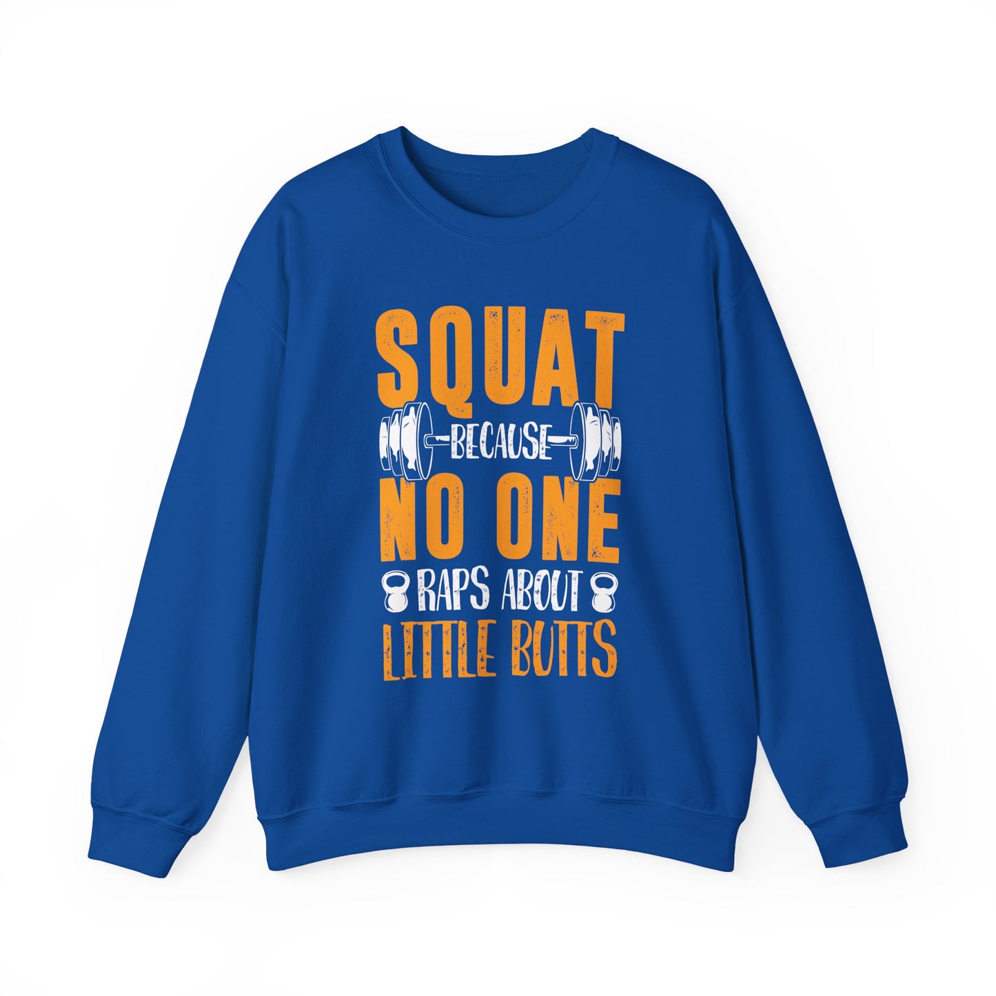 Squat Because No One Raps About Little Buts Gym Crewneck Sweatshirt