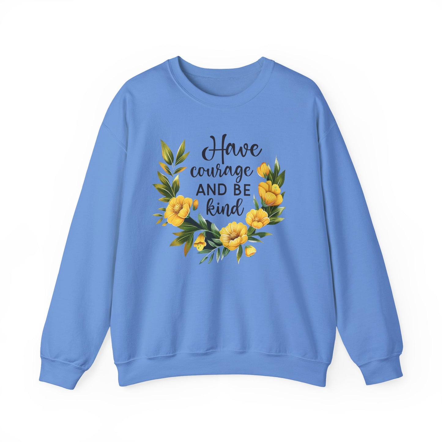 Have Courage and Be Kind Motivational Crewneck Sweatshirt