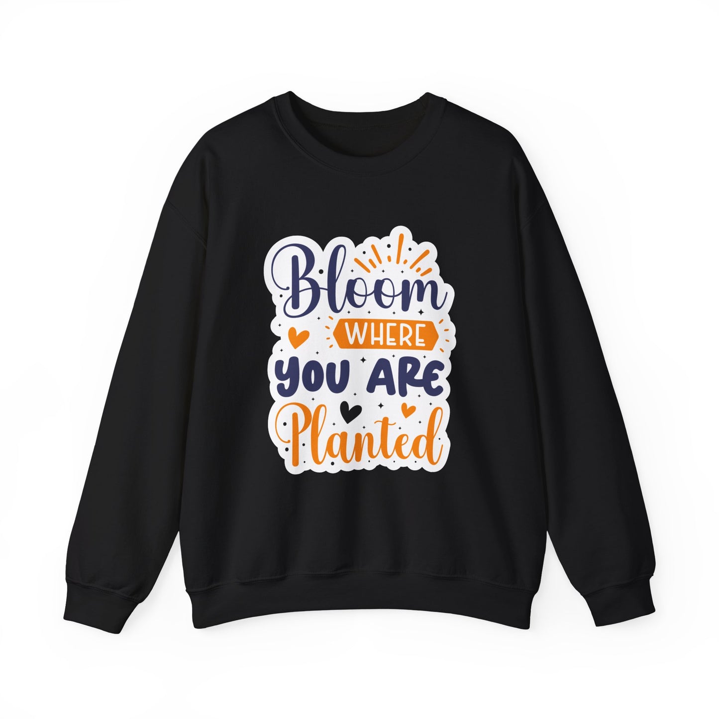 Bloom Where You Are Planted Motivational Crewneck Sweatshirt
