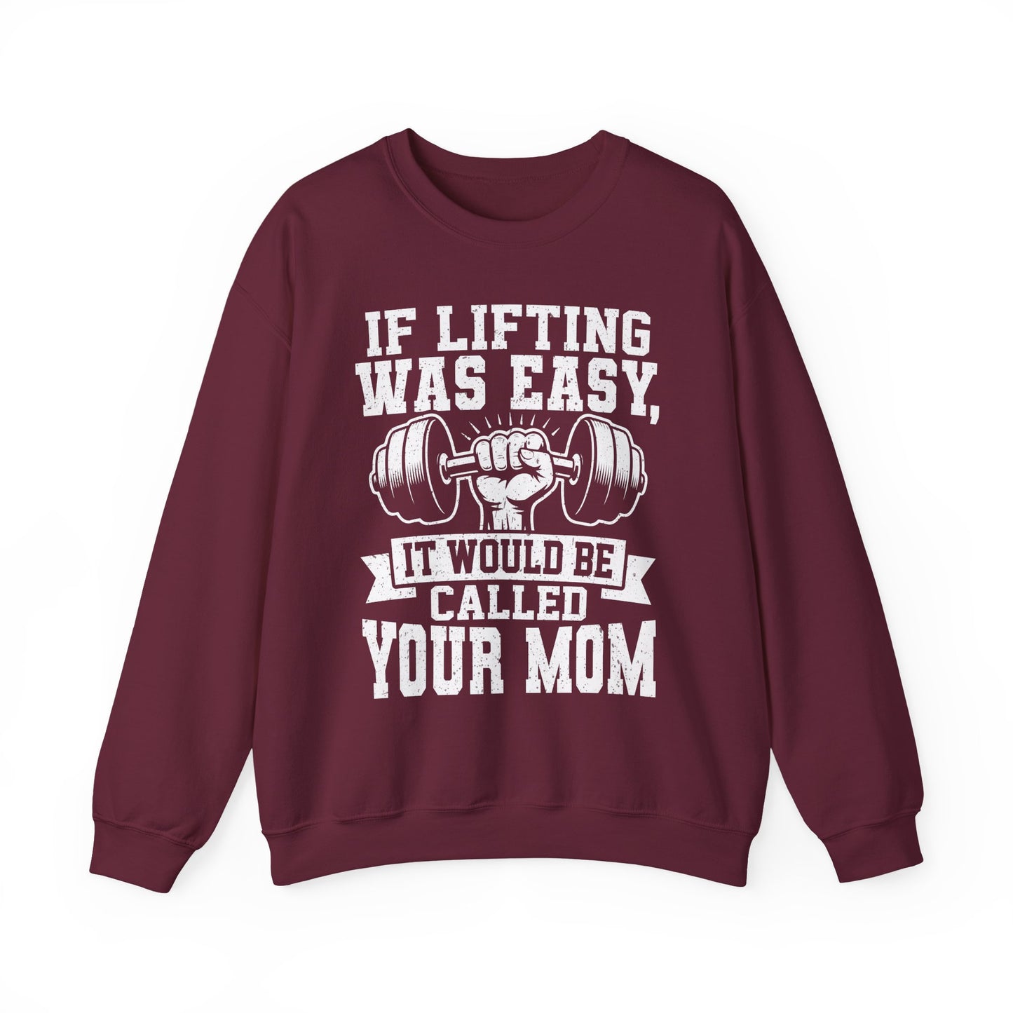 "If Lifting Was Easy, It Would Be Called Your Mom" Gym Crewneck Sweatshirt