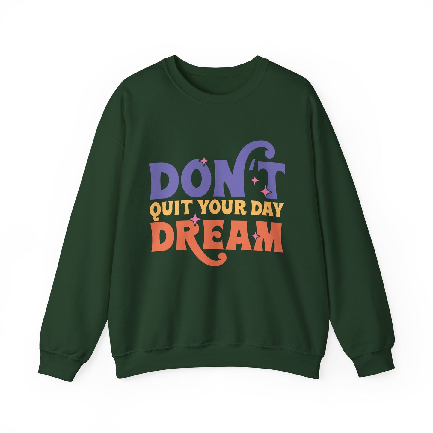 Don't Quit Your Day Dream Motivational Crewneck Sweatshirt