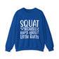 Squat Because Raps About Little Butts Gym Crewneck Sweatshirt